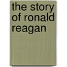 The Story Of Ronald Reagan door Patricia A. Pingry