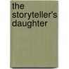 The Storyteller's Daughter door Cameron Dokey