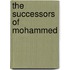 The Successors Of Mohammed