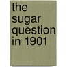 The Sugar Question In 1901 door Jules Hedeman