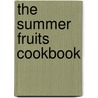 The Summer Fruits Cookbook door Charlotte Popescu