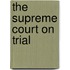 The Supreme Court on Trial