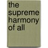 The Supreme Harmony Of All