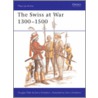 The Swiss at War 1300-1500 by Douglas Miller
