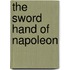 The Sword Hand Of Napoleon