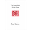 The Symbolism Of The Cross door Rene Guenon