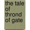 The Tale Of Thrond Of Gate door Frederick York Powell