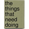 The Things That Need Doing by Sean Manning