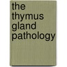 The Thymus Gland Pathology door Hicyilmaz C.
