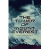 The Tower of Mount Everest door Ph.D. Frank W. Abernathy