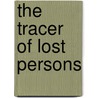 The Tracer of Lost Persons by W. Chambers Robert