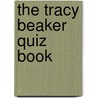 The Tracy Beaker Quiz Book door Jacqueline Wilson