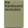The Translucent Revolution door Aruna Nick Ardagh