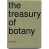 The Treasury Of Botany ... door Sir Thomas Moore