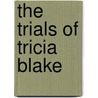 The Trials Of Tricia Blake door Lisa Selvidge