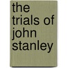 The Trials of John Stanley door Darshiel Smith