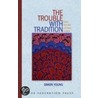 The Trouble with Tradition by Simon Young