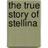 The True Story of Stellina