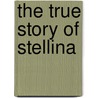 The True Story of Stellina by Matteo Pericoli