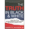 The Truth in Black & White by Harry R. Jackson