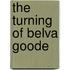 The Turning of Belva Goode
