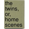 The Twins, Or, Home Scenes door Onbekend