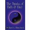 The Twists of Faith & Fate door Michael A. Blanchard