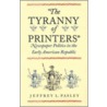 The Tyranny of Printers(p) door Jeffrey L. Pasley