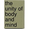 The Unity Of Body And Mind by Unknown