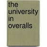 The University In Overalls by Alfred Fitzpatrick