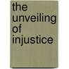 The Unveiling Of Injustice door Deborah Aulisa