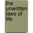 The Unwritten Laws Of Life