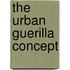 The Urban Guerilla Concept