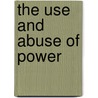 The Use and Abuse of Power door A.Y. Lee-chai
