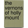 The Vernons Of Holly Mount by Maggie Symington