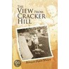 The View From Cracker Hill by Bettejane Synott Wesson