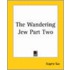 The Wandering Jew Part Two