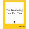 The Wandering Jew Part Two by Eugenie Sue