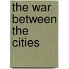 The War Between The Cities by John Leder