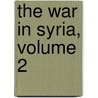 The War In Syria, Volume 2 by Charles Napier