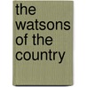 The Watsons Of The Country by Maurice Francis Egan