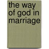 The Way Of God In Marriage door Mary E. Teats