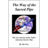 The Way Of The Sacred Pipe door Medicine Tree James