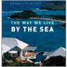 The Way We Live by the Sea by Stafford Cliff