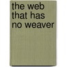 The Web That Has No Weaver by Ted J. Kaptchuk