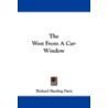 The West From A Car-Window door Richard Harding David