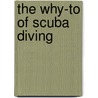 The Why-To of Scuba Diving door Jim Crockett