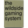 The Wildside Gaming System door Ronald Grossman Leigh