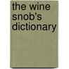 The Wine Snob's Dictionary by David Lynch