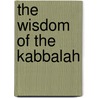 The Wisdom Of The Kabbalah by S.L. MacGregor-Mathers